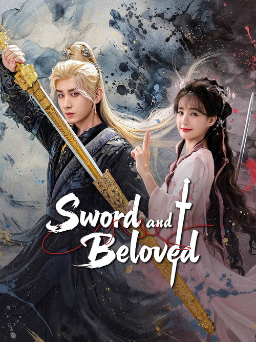 Download | Tải Phim | Sword and Beloved | Thiên Địa Kiếm Tâm | 2025